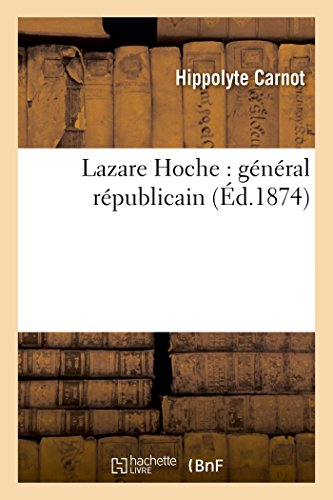 Lazare Hoche : général républicain (Histoire) von Hachette Livre - BNF