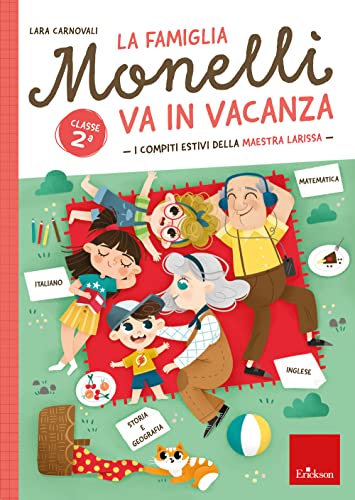 La famiglia Monelli va in vacanza. I compiti estivi della maestra Larissa. Classe 2ª (Compiti per le vacanze) von Erickson