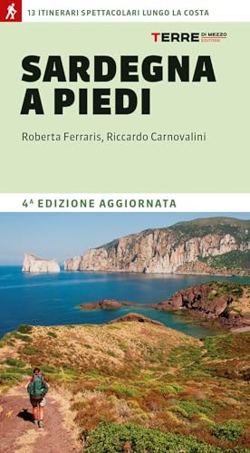 Sardegna a piedi. 13 itinerari spettacolari lungo la costa (Percorsi)