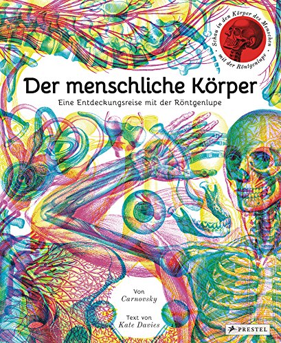 Der menschliche Körper: Eine Entdeckungsreise mit der Röntgenlupe von Prestel Verlag