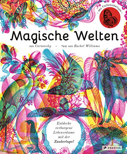 Magische Welten. Entdecke verborgene Lebensräume mit der Zauberlupe!: Mit Farbenzauberlupe