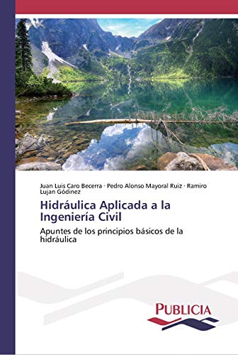 Hidráulica Aplicada a la Ingeniería Civil: Apuntes de los principios básicos de la hidráulica von Publicia