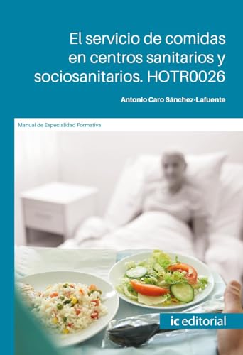 El servicio de comidas en centros sanitarios y sociosanitarios. HOTR0026 von IC Editorial