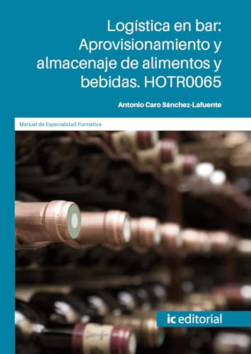 Logística en bar: Aprovisionamiento y almacenaje de alimentos y bebidas. HOTR0065 von IC Editorial