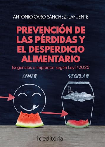 Prevención de las pérdidas y el desperdicio alimentario. Exigencias a implantar según Ley 1/2025 von IC Editorial