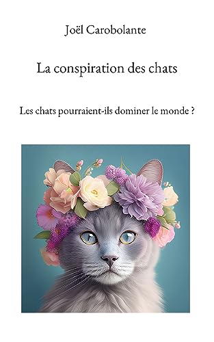 La conspiration des chats: Les chats pourraient-ils dominer le monde ?