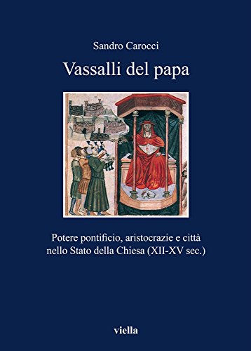 Vassalli del papa. Potere pontificio, aritocrazie e città nello Stato della Chiesa (XII-XV sec.) (I libri di Viella) von I LIBRI DI VIELLA