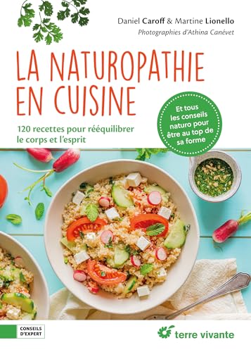 La naturopathie en cuisine: 120 recettes pour rééquilibrer le corps et l'esprit von TERRE VIVANTE