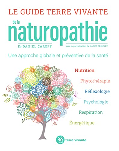 Le guide Terre vivante de la naturopathie: Une approche globale et préventive de la santé von TERRE VIVANTE