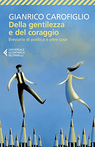 Della gentilezza e del coraggio. Breviario di politica e altre cose (Universale economica) von Feltrinelli