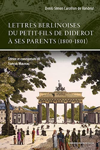 Lettres berlinoises du petit-fils de Diderot à ses parents (1800-1801) von SORBONNE PUPS