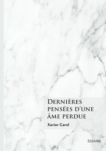 Dernières pensées d'une âme perdue Dernières pensées d'une âme perdue von Édilivre