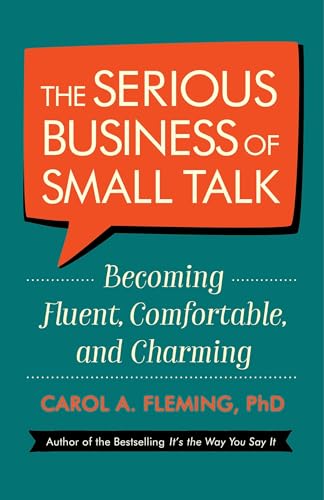 The Serious Business of Small Talk: Becoming Fluent, Comfortable, and Charming von Berrett-Koehler