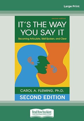 It's the Way You Say It: Becoming Articulate, Well-spoken, and Clear von ReadHowYouWant