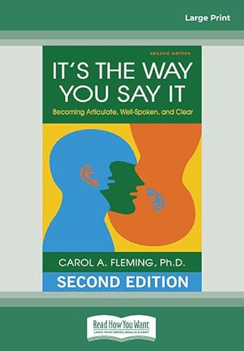 It's the Way You Say It: Becoming Articulate, Well-spoken, and Clear von ReadHowYouWant