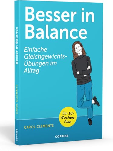 Besser in Balance. Einfache Gleichgewichtsübungen im Alltag | Gesund und fit in jedem Alter | für mehr Beweglichkeit und Wohlbefinden | Balance üben, Stürze vermeiden und aktiv bleiben! von Copress Sport