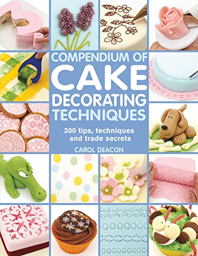 Compendium of Cake Decorating Techniques: 300 Tips, Techniques and Trade Secrets von Search Press