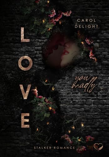 Love You Madly: Stalker Romance (Want You Madly) von Federherz Verlag (Nova MD)