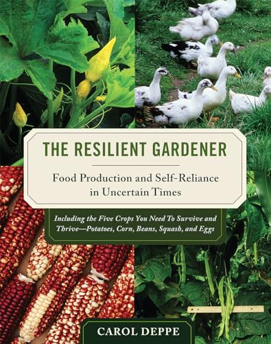 The Resilient Gardener: Food Production and Self-Reliance in Uncertain Times von Chelsea Green Publishing Company