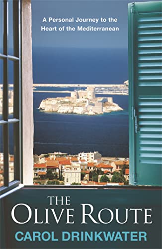 The Olive Route: A Personal Journey to the Heart of the Mediterranean The Olive Route: A Personal Journey to the Heart of the Mediterranean