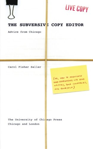 The Subversive Copy Editor: Advice from Chicago (or, How to Negotiate Good Relationships with Your Writers, Your Colleagues, and Yourself) (Chicago Guides to Writing, Editing, and Publishing) von University of Chicago Press