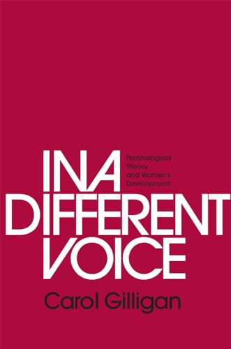 In a Different Voice: Psychological Theory and Women's Development von Harvard University Press