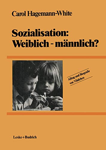 Sozialisation: Weiblich - Männlich? (Alltag und Biografie) (German Edition) (Alltag und Biografie, 1, Band 1)