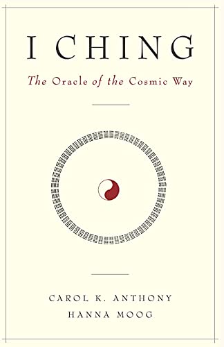 I Ching, The Oracle of the Cosmic Way I Ching, The Oracle of the Cosmic Way