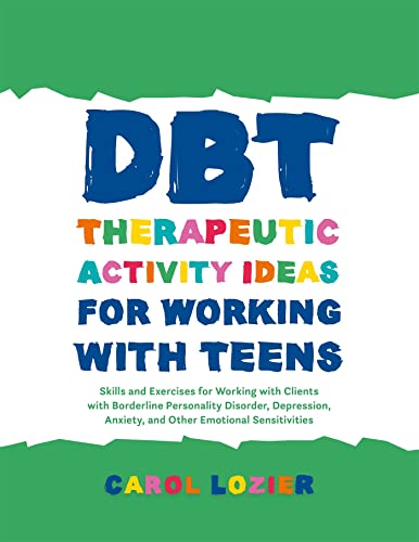 DBT Therapeutic Activity Ideas for Working with Teens: Skills and exercises for working with clients with borderline personality disorder, depression, anxiety and other emotional sensitivities von Jessica Kingsley Publishers