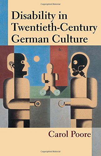 Disability in Twentieth-century German Culture (Corporealities: Discourses of Disability) von University of Michigan Press
