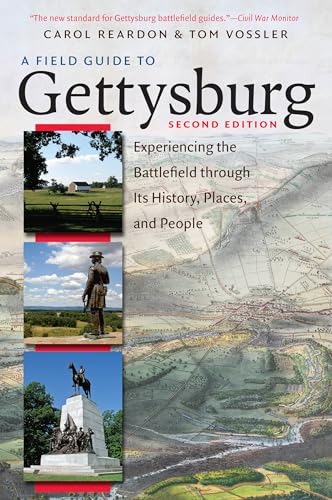 A Field Guide to Gettysburg, Second Edition: Experiencing the Battlefield Through Its History, Places, and People: Experiencing the Battlefield Through Its History, Places, & People