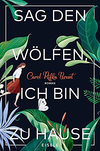 Sag den Wölfen, ich bin zu Hause: Roman | Ein bewegender Roman über Freundschaft und Zusammenhalt von Julia Eisele Verlag GmbH