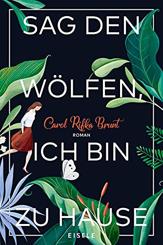 Sag den Wölfen, ich bin zu Hause: Roman | Ein bewegender Roman über Freundschaft und Zusammenhalt