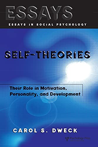 Self-theories: Their Role in Motivation, Personality, and Development (Essays in Social Psychology Series)