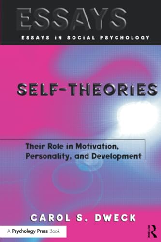 Self-theories: Their Role in Motivation, Personality, and Development (Essays in Social Psychology Series)