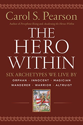 Hero Within - Rev. & Expanded Ed.: Six Archetypes We Live By