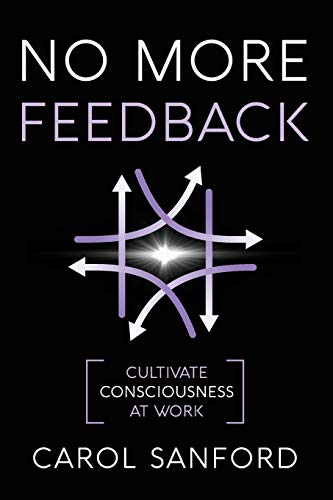 No More Feedback: Cultivate Consciousness at Work von Interoctave, Inc.