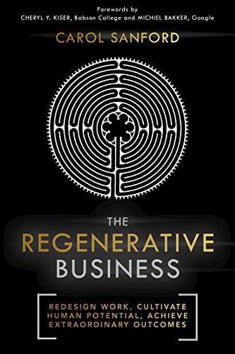 The Regenerative Business: Redesign Work, Cultivate Human Potential, Achieve Extraordinary Outcomes von Nicholas Brealey Publishing