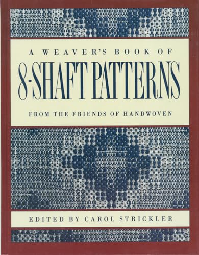 The Weaver's Book of 8-Shaft Patterns: From the Friends of Handwoven von Interweave