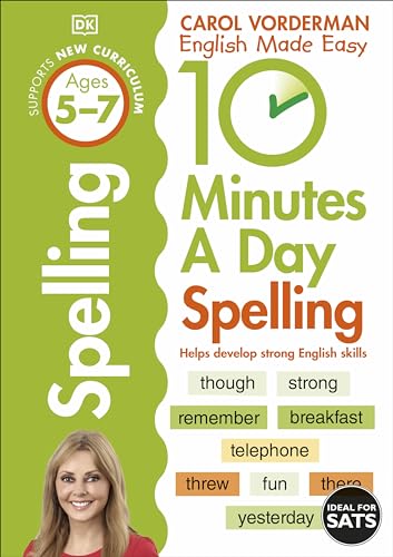 10 Minutes A Day Spelling, Ages 5-7 (Key Stage 1): Supports the National Curriculum, Helps Develop Strong English Skills (DK 10 Minutes a Day)