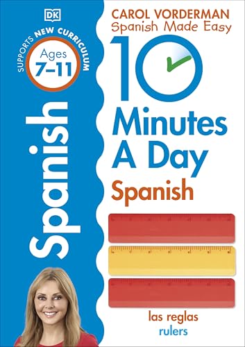 10 Minutes A Day Spanish, Ages 7-11 (Key Stage 2): Supports the National Curriculum, Confidence in Reading, Writing & Speaking