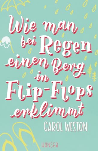 Wie man bei Regen einen Berg in Flip-Flops erklimmt Wie man bei Regen einen Berg in Flip-Flops erklimmt von HANSER FACHBUCHVERLAG
