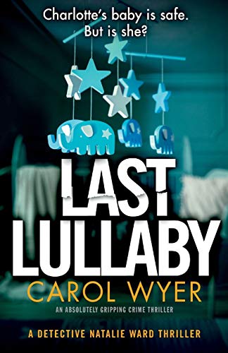 Last Lullaby: An absolutely gripping crime thriller (Detective Natalie Ward Series, Band 2)