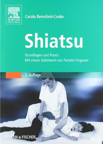 Shiatsu: Grundlagen und Praxis. Mit einem Geleitwort von Pamela Ferguson. Studienausgabe