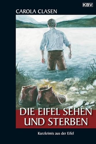 Die Eifel sehen und sterben: Kurzkrimis aus der Eifel (KBV-Krimi)