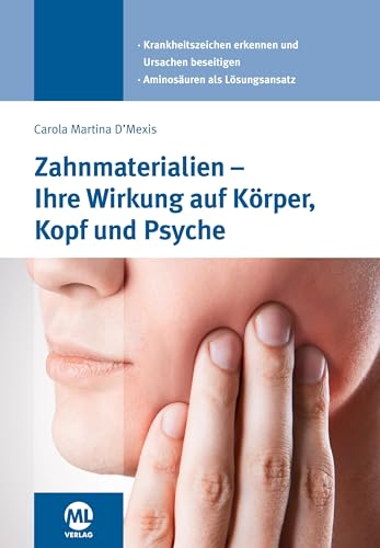 Zahnmaterialien - Ihre Wirkung auf Körper, Kopf und Psyche: 2. Auflage