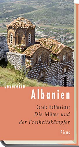 Lesereise Albanien: Die Möwe und der Freiheitskämpfer (Picus Lesereisen) von Picus Verlag