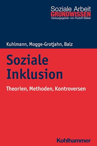 Soziale Inklusion: Theorien, Methoden, Kontroversen (Grundwissen Soziale Arbeit, 23, Band 23) von Kohlhammer W.