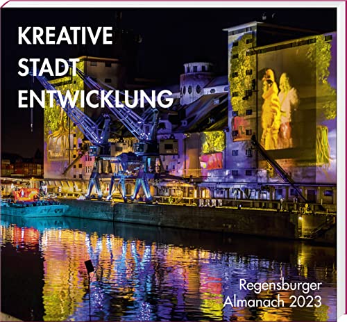 Regensburger Almanach 2023: Kreative Stadt Entwicklung
