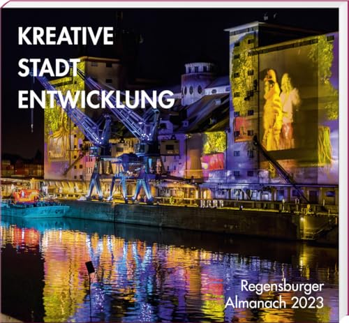 Regensburger Almanach 2023: Kreative Stadt Entwicklung von MZ Buchverlag im Battenberg Gietl Verlag
